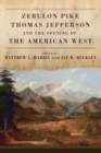 Zebulon Pike, Thomas Jefferson, and the Opening of the American West - Book