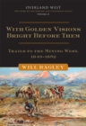 With Golden Visions Bright Before Them : Trails to the Mining West, 1849-1852 - Book