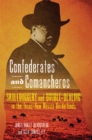Confederates and Comancheros : Skullduggery and Double-Dealing in the Texas-New Mexico Borderlands - Book