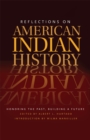 Reflections on American Indian History : Honoring the Past, Building a Future - Book