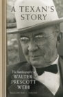 A Texan's Story : The Autobiography of Walter Prescott Webb - Book