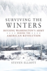 Surviving the Winters : Housing Washington's Army during the American Revolution - Book