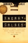 Energy Crises : Nixon, Ford, Carter, and Hard Choices in the 1970s - Book