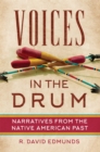 Voices in the Drum : Narratives from the Native American Past - Book