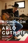 Rising Son Volume 10 : The Life and Music of Arlo Guthrie - Book