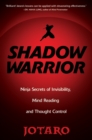 Shadow Warrior: : Secrets of Invisibility, Mind Reading, And Thought Control - eBook