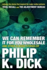 We Can Remember It For You Wholesale And Other Stories - Book