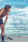 Running with Raven : The Amazing Story of One Man, His Passion, and the Community He Inspired - eBook