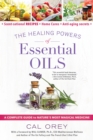 The Healing Powers of Essential Oils : A Complete Guide to Nature's Most Magical Medicine - eBook