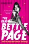 The Real Bettie Page : The Truth about the Queen of the Pinups - eBook