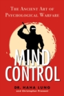 Mind Control : The Ancient Art of Psychological Warfare - Book