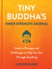 Tiny Buddha's Inner Strength Journal : Creative Prompts and Challenges to Help You Get Through Anything - eBook