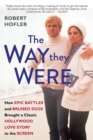 The Way They Were : How Epic Battles and Bruised Egos Brought a Classic Hollywood Love Story to the Screen - eBook