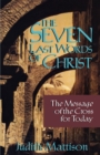 The Seven Last Words of Christ : The Message of the Cross for Today - Book