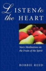 Listen to the Heart : Story Meditation on the Fruits of the Spirit - Book