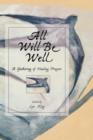 All Will Be Well : A Gathering of Healing Prayers - Book