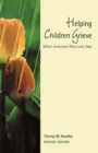 Helping Children Grieve, revised edition : When Someone They Love Dies - Book