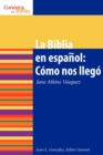 La Biblia en espanol : Como nos llego: The Spanish Bible: How It Came to Be - Book