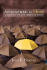 Apprenticed to Hope : A Sourcebook for Difficult Times - Book