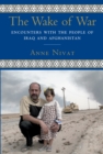 The Wake of War : Encounters with the People of Iraq and Afghanistan - Book