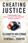 Cheating Justice : How Bush and Cheney Attacked the Rule of Law and Plotted to Avoid Prosecution- and What We Can Do about It - Book