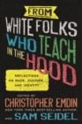 From White Folks Who Teach in the Hood : Reflections on Race, Culture, and Identity - Book