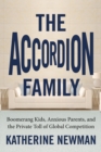 The Accordion Family : Boomerang Kids, Anxious Parents, and the Private Toll of Global Competition - Book