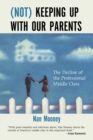 (Not) Keeping Up with Our Parents : The Decline of the Professional Middle Class - Book