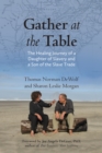 Gather at the Table : The Healing Journey of a Daughter of Slavery and a Son of the Slave Trade - Book