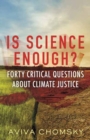 Is Science Enough? : Forty Critical Questions About Climate Justice - Book