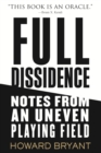 Full Dissidence : Notes from an Uneven Playing Field - Book