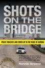 Shots on the Bridge : Police Violence and Cover-Up in the Wake of Katrina - Book