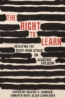 The Right To Learn : Resisting the Right-wing Attack on Academic Freedom - Book