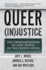 Queer (In)Justice : The Criminalization of LGBT People in the United States - Book