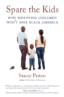 Spare the Kids : Why Whupping Children Won't Save Black America - Book