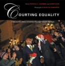 Courting Equality : A Documentary History of America's First Legal Same-Sex Marriages - Book