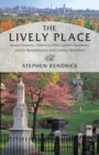 The Lively Place : Mount Auburn, America's First Garden Cemetery, and Its Revolutionary and Literary Residents - Book