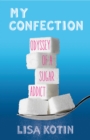 My Confection : Odyssey of a Sugar Addict - Book