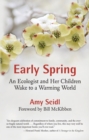 Early Spring : An Ecologist and Her Children Wake to a Warming World - Book