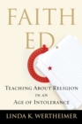 Faith Ed : Teaching About Religion in an Age of Intolerance - Book