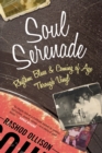 Soul Serenade : Rhythm, Blues & Coming of Age Through Vinyl - Book