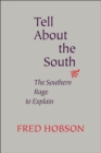 Tell About the South : The Southern Rage to Explain - Book