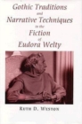 Gothic Traditions and Narrative Techniques in the Fiction of Eudora Welty - Book