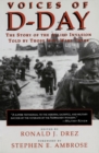 Voices of D-Day : The Story of the Allied Invasion Told by Those Who Were There - Book
