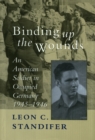 Binding Up the Wounds : An American Soldier in Occupied Germany, 1945-1946 - Book