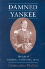 Damned Yankee : The Life of General Nathaniel Lyon - Book