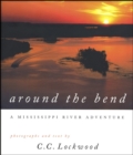 Around the Bend : A Mississippi River Adventure - Book