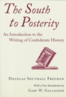 The South to Posterity : An Introduction to the Writing of Confederate History - Book