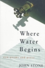 Where Water Begins : New Poems and Prose - Book