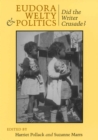 Eudora Welty and Politics : Did the Writer Crusade? - Book